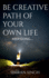 Be Creative Path Of Your Own Life.