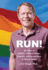 Run! : My Story of Lgbtq+ Political Power, Equality, and Acceptance in Silicon Valley