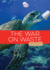 The War on Waste (Odysseys in the Environment)