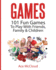Games: 101 Fun Games To Play With Friends, Family & Children