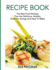 Recipe Book: The Best Food Recipes That Are Delicious, Healthy, Great For Energy And Easy To Make