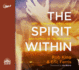 The Spirit Within: Getting to Know the Person and the Purpose of the Holy Spirit