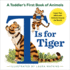 T is for Tiger: a Toddler's First Book of Animals