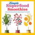 Simple Superfood Smoothies a Smoothie Recipe Book to Supercharge Your Health
