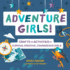 Adventure Girls Crafts and Activities for Curious, Creative, Courageous Girls