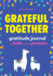 Grateful Together: a Gratitude Journal for Kids and Their Parents