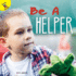 Rourke Educational Media Be a Helper (Discovery Days)