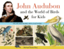 John Audubon and the World of Birds for Kids: His Life and Works, With 21 Activities (76) (for Kids Series)