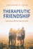 Therapeutic Friendship: Cultivating Relationships That Heal