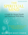 The Spiritual Mind: A Guide for Mental Health and Emotional Well-Being