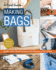 Making Bags, a Field Guide: Supplies, Skills, Tips & Techniques to Sew Professional-Looking Bags; 5 Projects to Get You Started