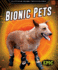 Bionic Pets Cuttingedge Technology