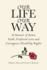 Our Life Our Way: a Memoir of Active Faith, Profound Love and Courageous Disability Rights