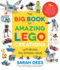 The Big Book of Amazing Lego Creations With Bricks You Already Have: 75+ Brand-New Vehicles, Robots, Dragons, Castles, Games and Other Projects for En