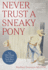 Never Trust a Sneaky Pony: and Other Things They Didn't Teach Me in Vet School