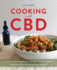 Cooking With Cbd: 50 Delicious Cannabidiol-and Hemp-Infused Recipes for Whole Body Healing Without the High