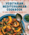 Vegetarian Mediterranean Cookbook 125 Simple, Healthy Recipes for Living Well