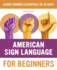 American Sign Language for Beginners Learn Signing Essentials in 30 Days