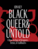 Black, Queer, and Untold: A New Archive of Designers, Artists, and Trailblazers