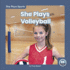 She Plays Volleyball (She Plays Sports: Little Blue Readers, Level 2)