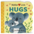 Babies Love Hugs: a Baby and Toddler Emotions Board Book, Ages 0-3