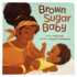 Brown Sugar Baby Board Book-Beautiful Story for Mothers and Newborns, Ages 0-3