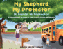 My Shepherd, My Protector / Mi Pastor, Mi Protector: a School Prayer on Psalm 23 / Una Oracin Escolar Del Salmo 23