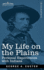 My Life on the Plains: Personal Experiences With Indians (Military History)