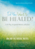 Do You Want to Be Healed? : a 10-Day Scriptural Retreat With Jesus
