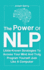 The Power of Nlp Littleknown Strategies to Access Your Mind and Truly Program Yourself Just Like a Computer