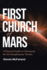 First Church of Mars a Practical Guide to Christianity for the Interplanetary Traveler