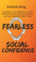 Fearless Social Confidence: Strategies to Conquer Insecurity, Eliminate Anxiety,