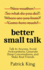 Better Small Talk Talk to Anyone, Avoid Awkwardness, Generate Deep Conversations, and Make Real Friends