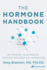 The Hormone Handbook: Optimizing Your Health Through Bioidentical Hormones