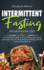 Intermittent Fasting and Ketogenic Diet: an Essential Guide to If and Keto, Including Amazing Tips for Activating Autophagy and for Getting Into Ketosis