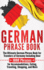 German Phrase Book: the Ultimate German Phrase Book for Travelers of Germany, Including Over 1000 Phrases for Accommodations, Eating, Traveling, Shopping, and More