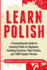 Learn Polish: a Comprehensive Guide to Learning Polish for Beginners, Including Grammar, Short Stories and 1000 Popular Phrases (Paperback Or Softback)