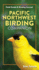 Pacific Northwest Birding Companion: Field Guide & Birding Journal (Complete Bird-Watching Guides)