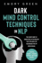 Dark Mind Control Techniques in Nlp the Secret Body of Knowledge in Psychology That Explores the Vulnerabilities of Being Human Powerful Mindset, Language, Hypnosis, and Frame Control