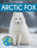 Arctic Fox: Fascinating Animal Facts for Kids: 1 (This Incredible Planet)