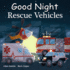 Good Night Rescue Vehicles (Good Night Our World)