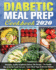 Diabetic Meal Prep Cookbook 2020: Affordable, Healthy & Delicious Diabetic Diet Recipes - The Healthy Way to Eat the Foods You Love - Lower Blood Sugar & Reverse Diabetes