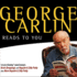 George Carlin Reads to You: an Audio Collection Including Recent Grammy Winners Braindroppings and Napalm & Silly Putty