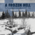 A Frozen Hell: the Russo-Finnish Winter War of 1939-1940