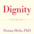 Dignity: Its Essential Role in Resolving Conflict