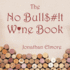 The No Bull$#! T Wine Book