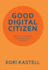 Good Digital Citizen: Everyday Ethics for an Intentional Digital Existence