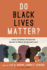 Do Black Lives Matter?