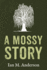 A Mossy Story