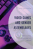 Video Games and Gender Assemblages: Understanding #Gamergate and Beyond